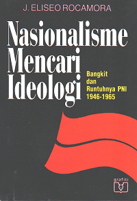 Nasionalisme Mencari Ideologi: Bangkit dan Runtuhnya PNI 1946-1965