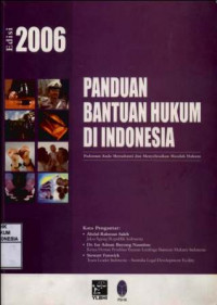 Panduan Bantuan Hukum di Indonesia : Pedoman Anda Memahami dan Menyelesaikan Masalah Hukum 2006