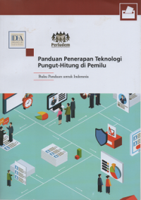 Panduan Penerapan Teknologi Pungut-Hitung di Pemilu: Buku Panduan untuk Indonesia