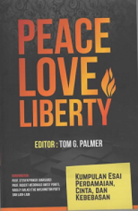 Peace Love Liberty: Kumpulan Esai Perdamaian, Cinta dan Kebebasan