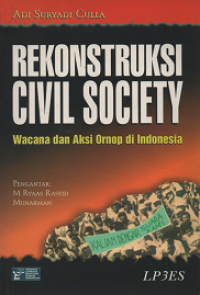 Rekonstruksi Civil Society : Wacana dan aksi ornop di Indonesia