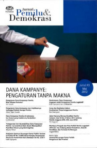 Jurnal Pemilu & Demokrasi: Dana Kampanye: Pengaturan Tanpa Makna Jurnal #3, Mei 2012