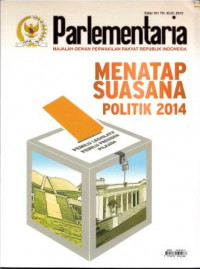 Parlementaria: Menatap Suasana Politik 2014 Edisi 202 Tahun. XLIII, 2013