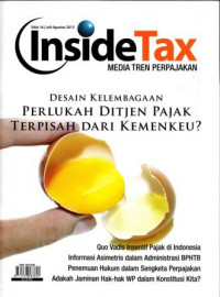 Inside Tax: Desain kelembagaan perlukah ditjen pajak terpisah dari kemenkeu? Edisi 16/ Juli-Agustus 2013