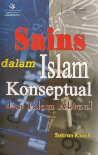 Sains dalam Islam Konseptual dan Islam Aktual