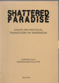 Shattered Paradise: Essays on Political Transition in Indonesia
