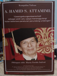 Kumpulan Tulisan A. Hamid S. Attamimi: sebagai Salah Satu Upaya  Menanggulangi Hutan Belantara Peraturan Perundang-undangan