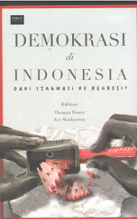 Demokrasi di Indonesia: Dari Stagnasi ke Regresi?
