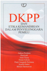 DKPP dan Etika Kemandirian dalam Penyelenggaraan Pemilu