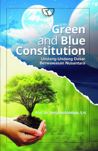 Green and Blue Constitution : Undang-Undang Dasar Berwawasan Nusantara