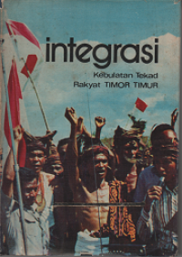 Integrasi: Kebulatan Tekad Rakyat Timor Timur