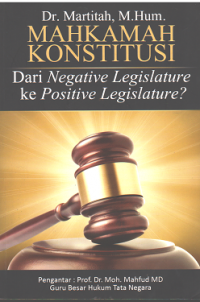 Mahkamah Konstitusi dari Negative Legislature ke Positive Legislature?