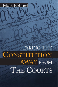 Taking the Constitution Away form the Courts