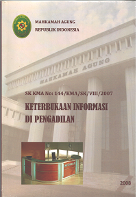 Keterbukaan Informasi di Pengadilan: SK KMA No. 144/KMA/SK/VIII/2007