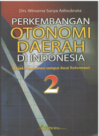 Perkembangan Otonomi Daerah di Indonesia (Sejak Proklamasi Sampai Awal Reformasi)
