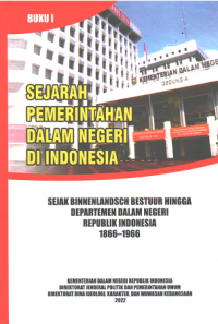 Sejarah Pemerintahan Dalam negeri di Indonesia: Sejak Binnenlandsch Bestuur Hingga Departemen dalam Negeri Republik Indonesia 1866-1966