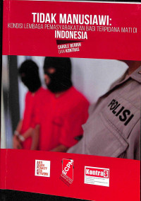 Tidak Manusiawi: Kondisi Lembaga Pemasyarakatan Bagi Terpidana Mati di Indonesia