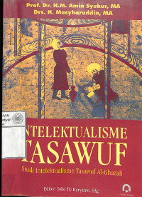 Intelektualisme Tasawuf: Studi Intelektualisme Tasawuf Al-Ghazali