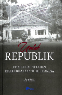 Untuk Republik: Kisah-Kisah Teladan Kesederhanaan Tokoh Bangsa