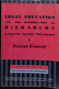 Legal Education and the Reproduction of Hierarchy a Polemic Against the System