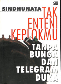 Tak Enteni Keplokmu Tanpa Bunga dan Telegram Duka