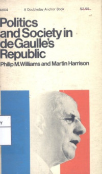 Politics and Society in de Gaulle's Republic: A Doubleday Anchor Book