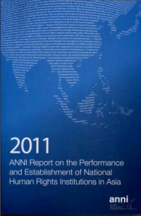 2011 ANNI Report on the Performance and Establishment of national Human Rights Institution in Asia.