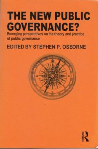 The New Public Governance? : Emerging Perspectives On The Theory and Practice of Public Governance