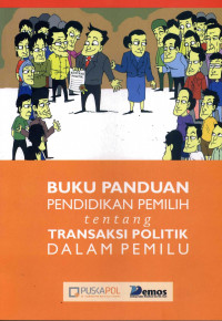 Buku Panduan Pendidikan Pemilih tentang Transaksi Politik dalam Pemilu