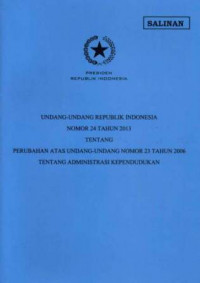 Undang-Undang Republik Indonesia Nomor 24 Tahun 2013 tentang Perubahan Atas Undang-Undang Nomor 23 Tahun 2006 tentang Administrasi Kependudukan