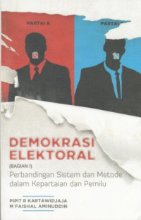 Demokrasi Elektoral (Bagian I): Perbandingan Sistem dan Metode dalam Kepartaian dan Pemilu