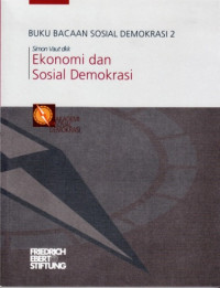 Ekonomi dan Sosial Demokrasi : Buku Bacaan Sosial Demokrasi 2