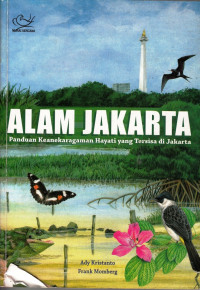 Alam Jakarta: Panduan Keanekaragaman Hayati yang Tersisa di Jakarta