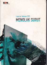 Laporan Tahunan KPK Tahun 2015: Menolak Surut