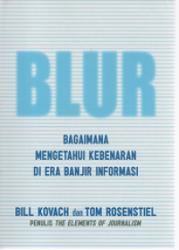 Blur: Bagaimana Mengetahui Kebenaran di Era Banjir Informasi