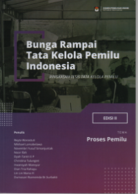 Bunga Rampai Tata Kelola Pemilu Indonesia: Ringkasan Tesis Tata kelola Pemilu (Edisi II)  Tahun 2020, Tema Proses Pemilu