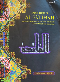 Tafsir Populer Al-Fatihah: Menyelami Makna Lahir dan Batin Al-Fatihah Secara Mudah dan Sederhana