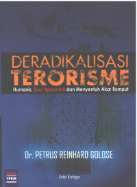 Deradikalisasi Terorisme: Humanis, Soul Approach, dan Menyentuh Akar Rumput