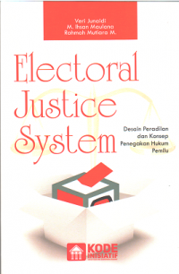 Electoral Justice System: Desain Peradilan dan Konsep Penegakan Hukum Pemilu