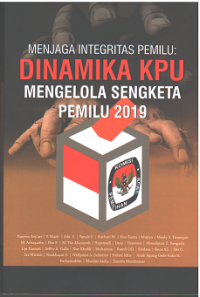 Menjaga Integritas Pemilu: Dinamika KPU Mengelola Sengketa Pemilu 2019