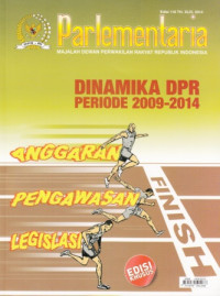 Parlementaria: Dinamika DPR Periode 2009-2014 Edisi 116 TH. XLIV, 2014