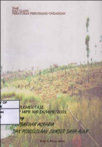 Studi Kaji Ulang Peraturan Perundang - Undangan : Implementasi TAP MPR No.IX/MPR/2001 tentang Pembaruan Agraria dan Pengelolaan Sumber Daya Alam