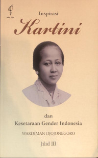 Kartini: Inspirasi Kartini dan Kesetaraan Gender Indonesia (Jilid III)