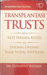 Transplantasi Trusts dalam KUH Perdata, KUHD, dan Undang-undang Pasar Modal Indonesia