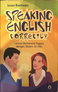 Speaking English Correctly: Lancar Berbahasa Inggris dengan sistem 30 Hari