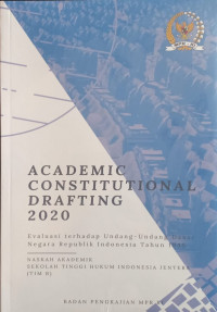 Academic Constitutional Drafting 2020: Evaluasi terhadap Undang-undang Dasar Negara Republik Indonesia: Naskah Akademik Sekolah Tinggi Hukum Indonesia Jentera (Tim B)