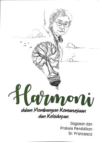 Harmoni dalam membangun kemanusiaan dan kehidupan: Gagasan dan praksis pendidikan Sr. Francesco