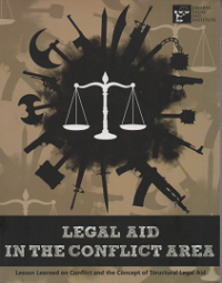 Legal Aid In the Conflict Area: Lesson learned on Conflict and the Concept of Structural Legal Aid