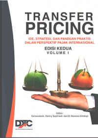 Transfer Pricing: Ide, Strategi, dan Panduan Praktis dalam Perspektif Pajak Internasional edisi kedua volume 1