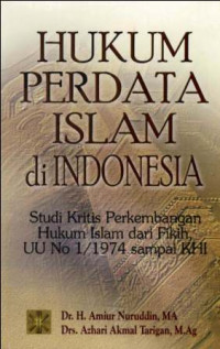 Image of Hukum Perdata Islam Di Indonesia: Studi Kritis Perkembangan Hukum Islam Dari Fikih, UU No 1/1974 Sampai KHI